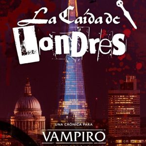 VAMPIRO: LA MASCARADA - LA CAIDA DE LONDRES