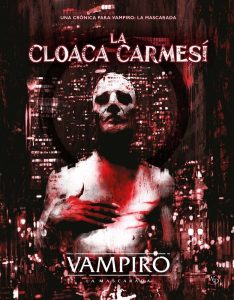 VAMPIRO: LA MASCARADA - LA CLOACA CARMESÍ